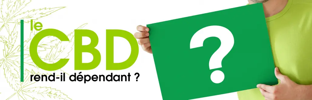 le cbd rend il dépendant ? le cbd rend il dépendant ?